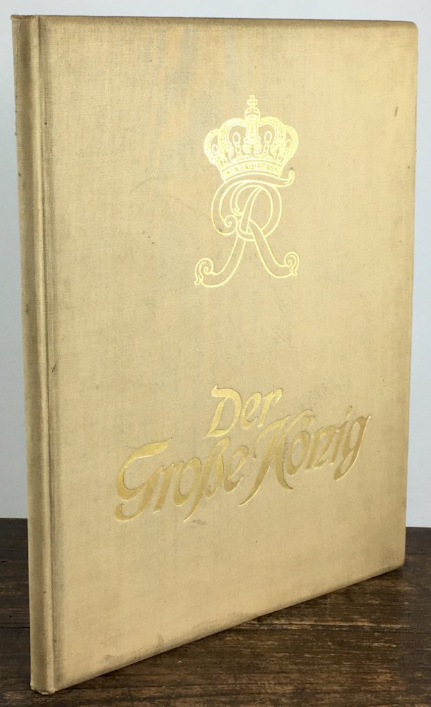 Abbildung von "Der Große König. Zur Feier des 200jährigen Geburtstages Friedrichs des Großen in Szene gesetzt und herausgegeben..."