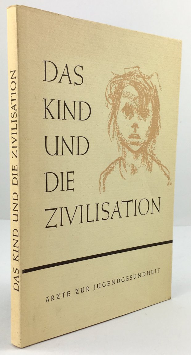 Abbildung von "Das Kind und die Zivilisation. Ärzte zur Jugendgesundheit. Mit Beiträgen von C. Bennholdt-Thomsen,..."