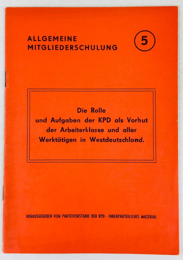 Abbildung von "Die Rolle und Aufgaben der KPD als Vorhut der Arbeiterklasse und aller Werktätigen in Westdeutschland."