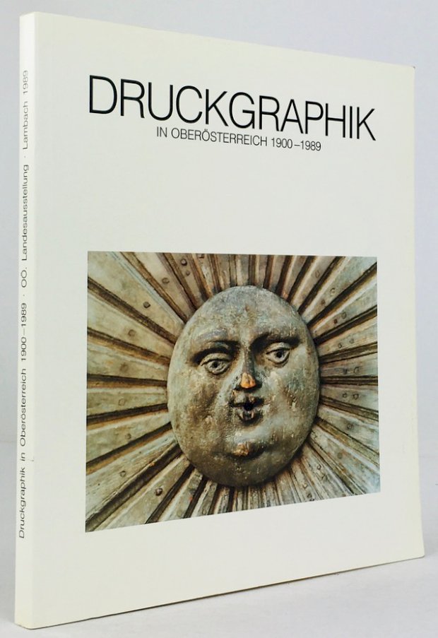 Abbildung von "Druckgraphik in Oberösterreich 1900 - 1989. Katalog zur Ausstellung "Die Botschaft der Graphik" von Mai bis Oktober 1989 in Lambach."
