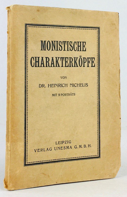 Abbildung von "Monistische Charakterköpfe. Beiträge zu einer Entwicklungsgeschichte des monistischen Denkens in Einzeldarstellungen..."