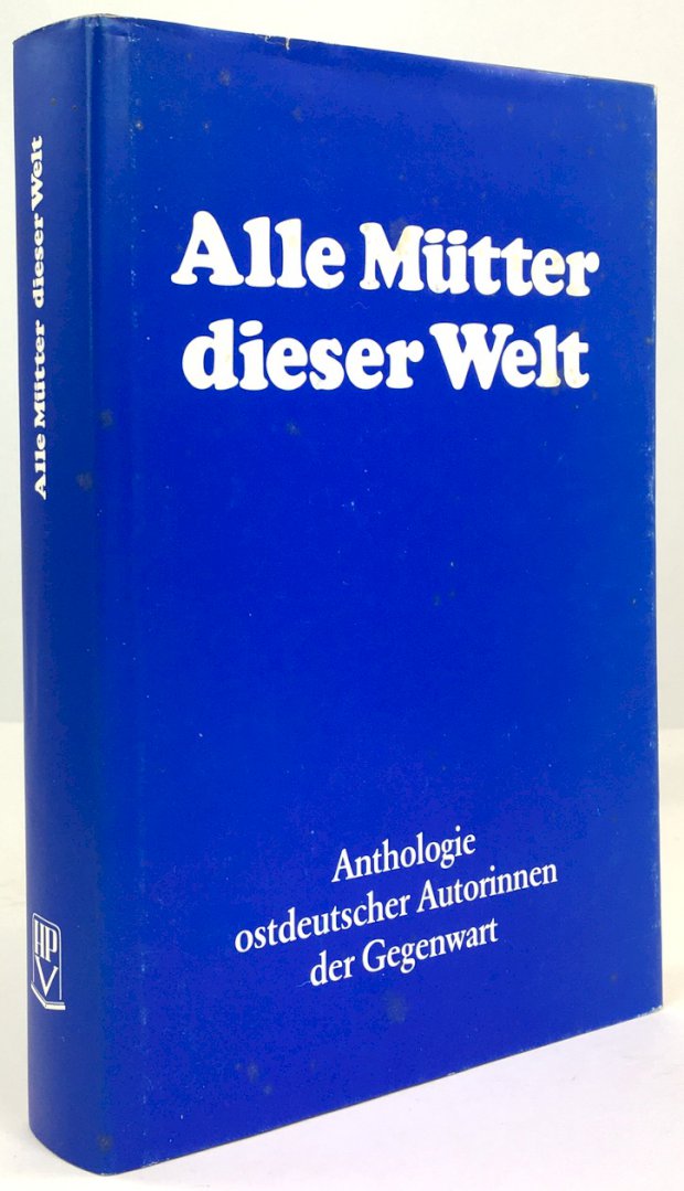 Abbildung von "Alle Mütter dieser Welt. Anthologie ostdeutscher Autorinnen der Gegenwart."