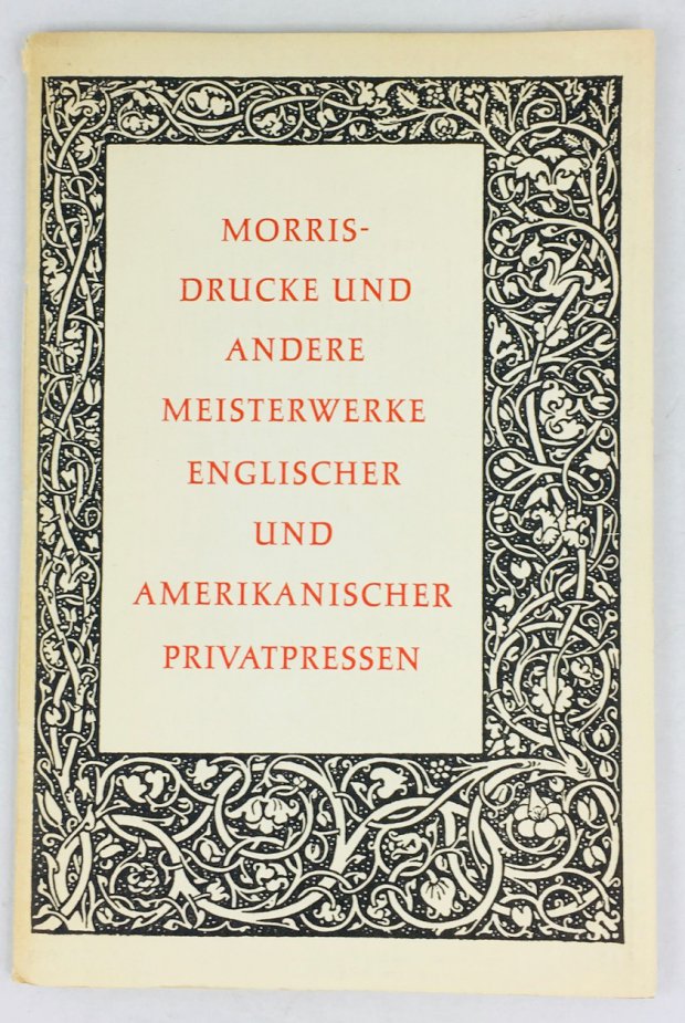 Abbildung von "Morris-Drucke und andere Meisterwerke englischer und amerikanischer Privatpressen. Ausstellung des Gutenberg-Museums in Mainz..."