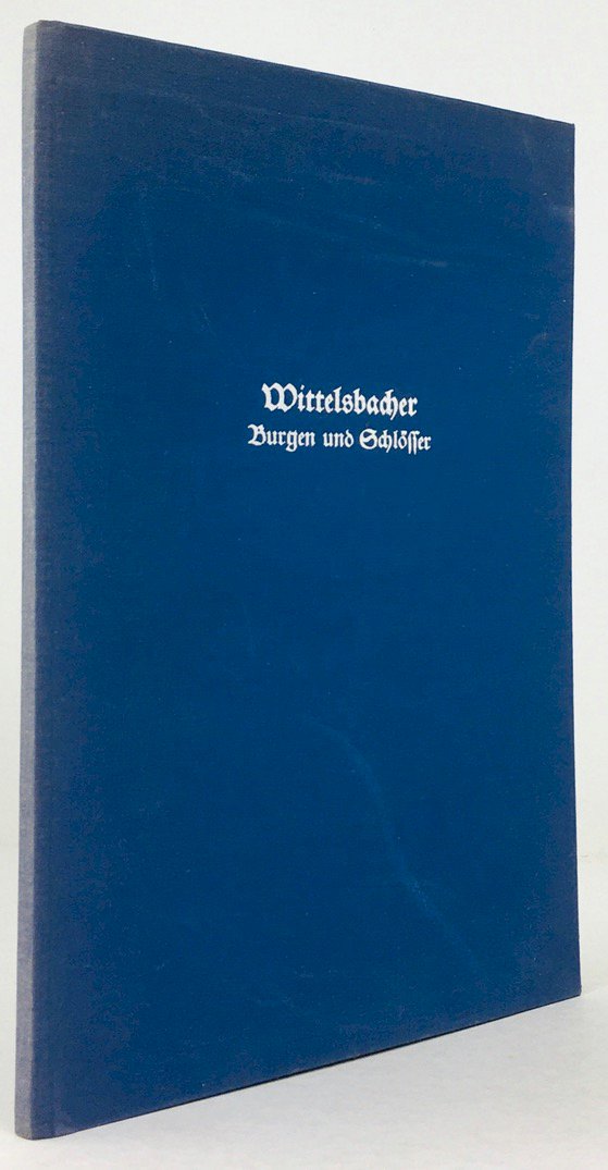 Abbildung von "Wittelsbacher Burgen und Schlösser. (Mit Beiträgen von H. Brunner, L. von Gumppenberg,..."