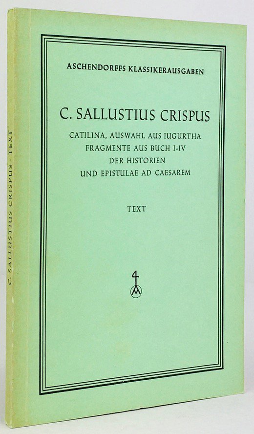 Abbildung von "C. Sallustius Crispus : Catilina, Auswahl aus Iugurtha, Fragmente aus Buch I-IV der Historien und Epistulae ad Caesarem..."
