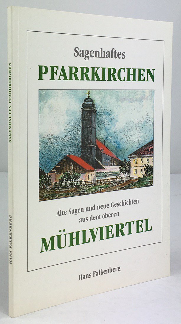 Abbildung von "Sagenhaftes Pfarrkirchen. 125 Sagen und Geschichten aus dem oberen Mühlviertel mit einer Karte und zahlreichen Abbildungen."