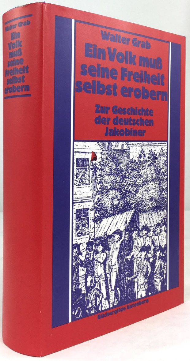 Abbildung von "Ein Volk muß seine Freiheit selbst erobern. Zur Geschichte der deutschen Jakobiner."