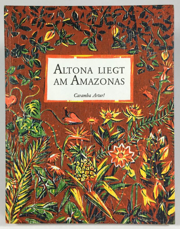 Abbildung von "Altona liegt am Amazonas ! Ein Foschungsbericht. Von Artur Dieckhoff,..."