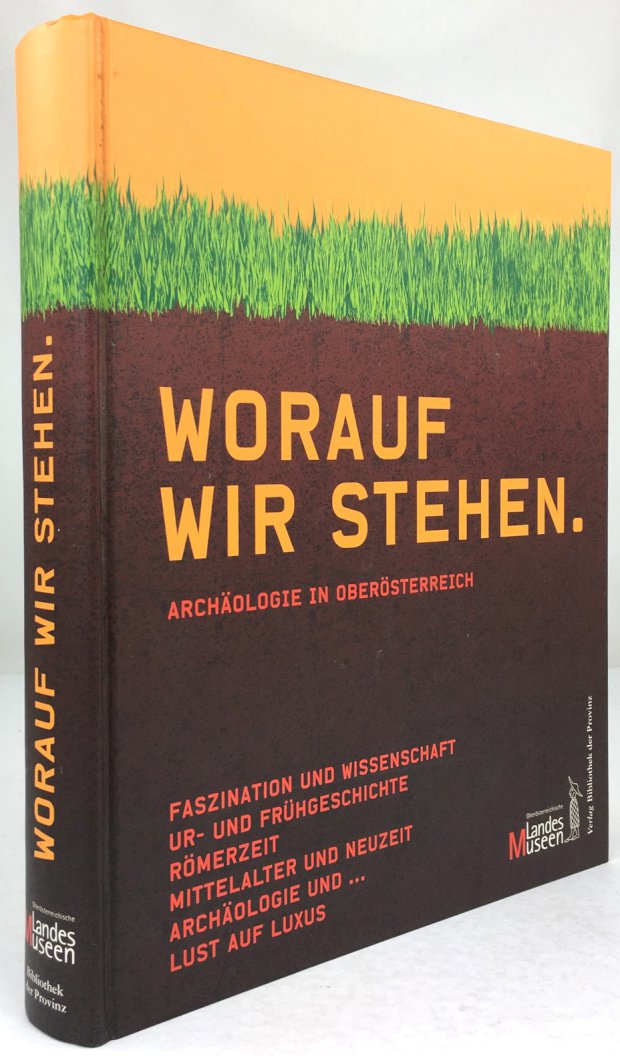 Abbildung von "Worauf wir stehen. Archäologie in Oberösterreich."