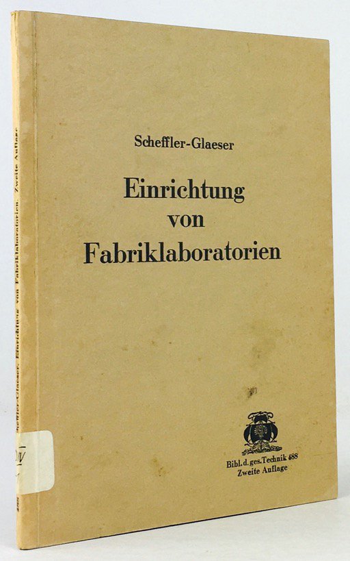 Abbildung von "Einrichtung von Fabriklaboratorien. Zweite neubearbeitete Auflage von Heinrich Glaeser. Mit 53 Abbildungen."