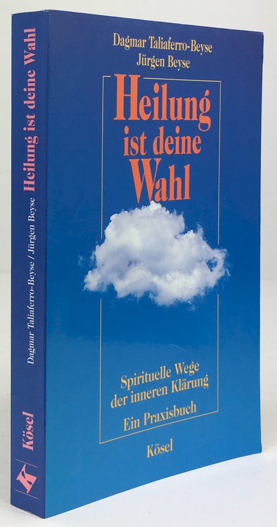 Abbildung von "Heilung ist deine Wahl. Spirituelle Wege der inneren Klärung. Ein Praxisbuch."