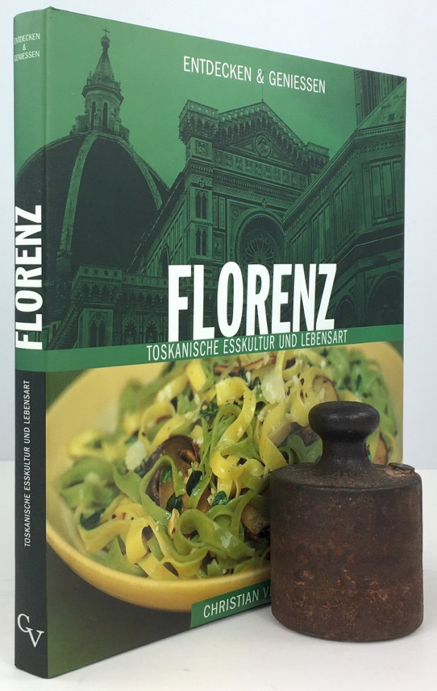 Abbildung von "Florenz. Toskanische Esskultur und Lebensart. Text und Rezepte : Lori de Mori..."