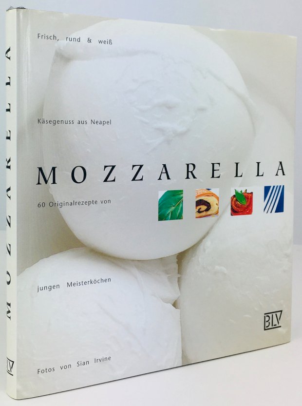 Abbildung von "Mozzarella. Frisch, rund & weiß. Käsegenuss aus Neapel. 60 Originalrezepte von jungen Meisterköchen."
