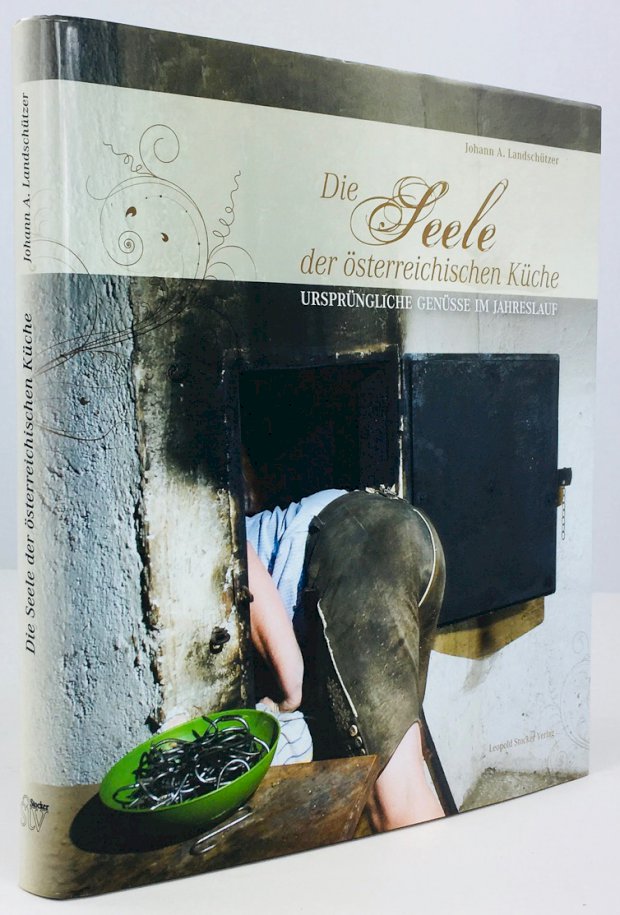 Abbildung von "Die Seele der österreichischen Küche. Ursprüngliche Genüsse im Jahreslauf."