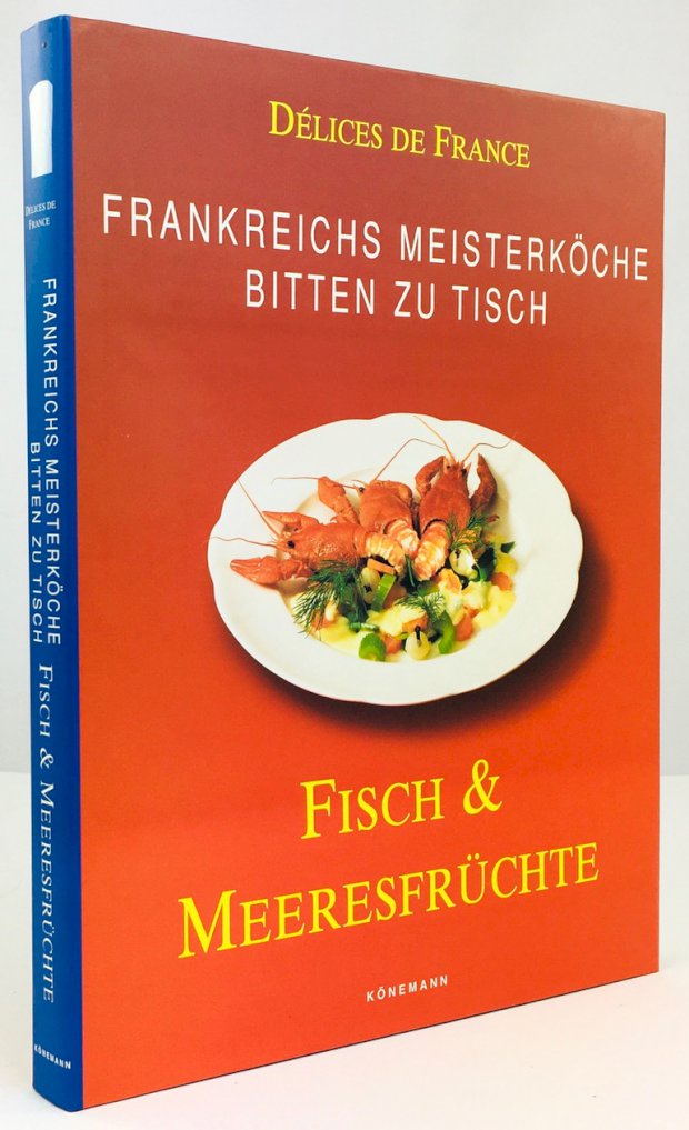 Abbildung von "Délices de France. Fisch & Meeresfrüchte. Frankreichs Meisterköche bitten zu Tisch."