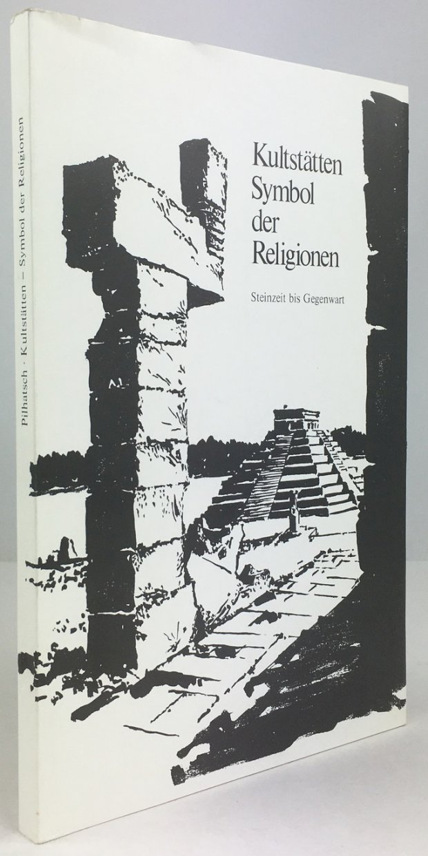 Abbildung von "Kultstätten. Symbol der Religionen. Von der Steinzeit bis zur Gegenwart."