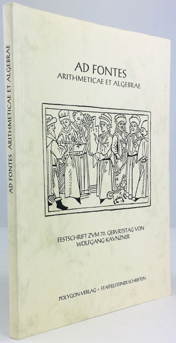 Abbildung von "Ad Fontes. Arithmeticae et Algebrae. Festschrift zum 70. Geburtstag von Wolfgang Kaunzner."
