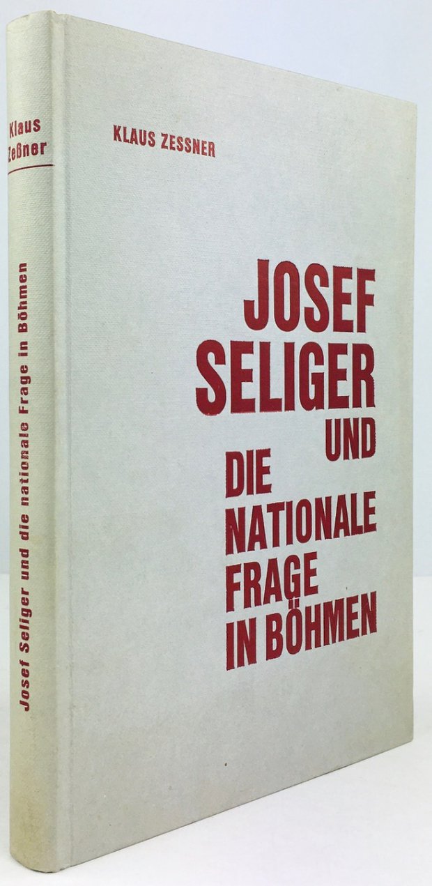 Abbildung von "Josef Seliger und die nationale Frage in Böhmen. Eine Untersuchung über die nationale Politik der deutschböhmischen Sozialdemokratie 1899 - 1920."