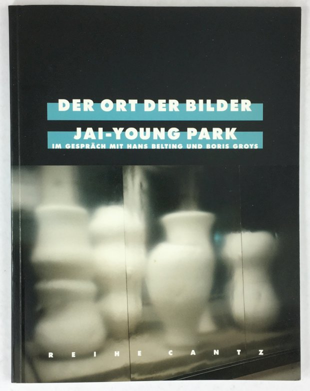 Abbildung von "Der Ort der Bilder. Hans Belting und Boris Groys im Gespräch mit Jai-Young Park..."