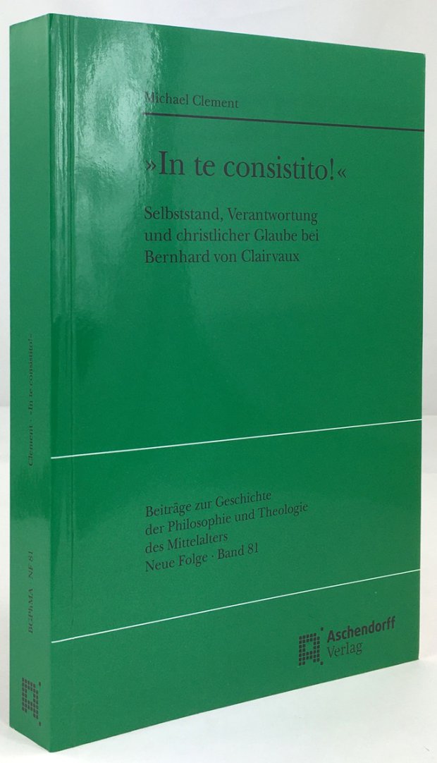 Abbildung von "" In te Consistito ! ". Selbststand, Verantwortung und christlicher Glaube bei Bernhard von Clairvaux."