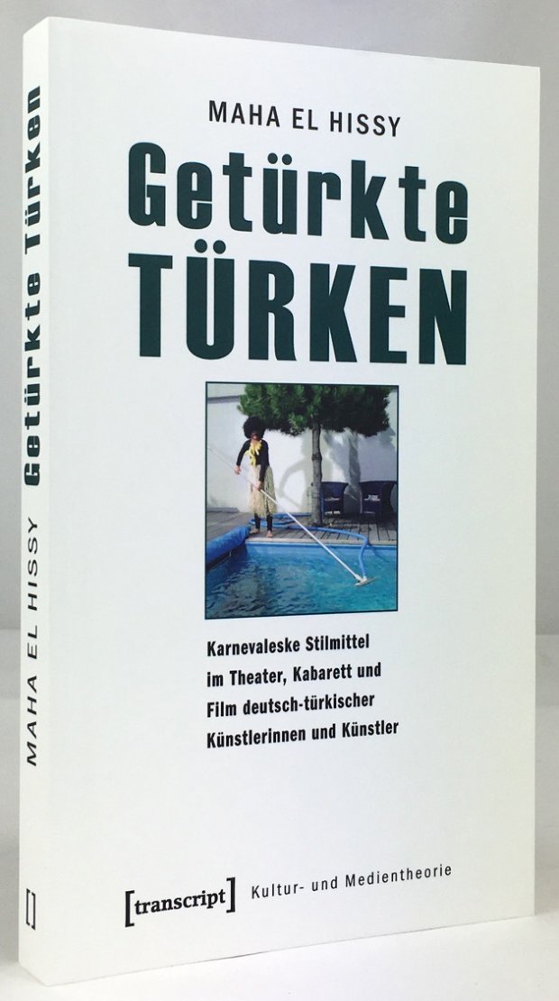 Abbildung von "Getürkte Türken. Karnevaleske Stilmittel im Theater, Kabarett und Film deutsch-türkischer Künstlerinnen und Künstler."