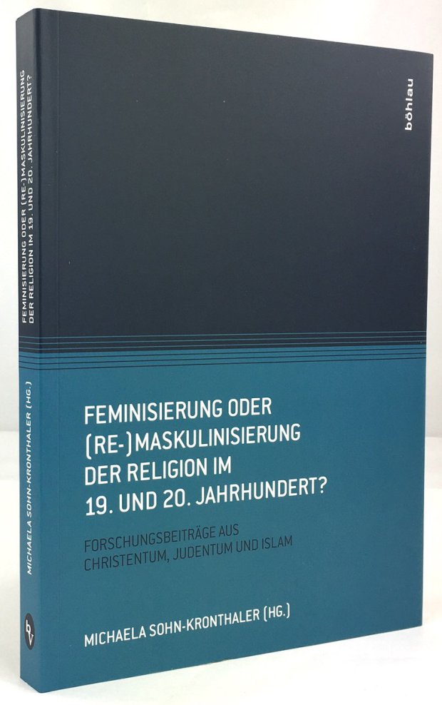 Abbildung von "Feminisierung oder (Re-) Maskulinisierung der Religion im 19. und 20. Jahrhundert ? Forschungsbeiträge aus Christentum,..."