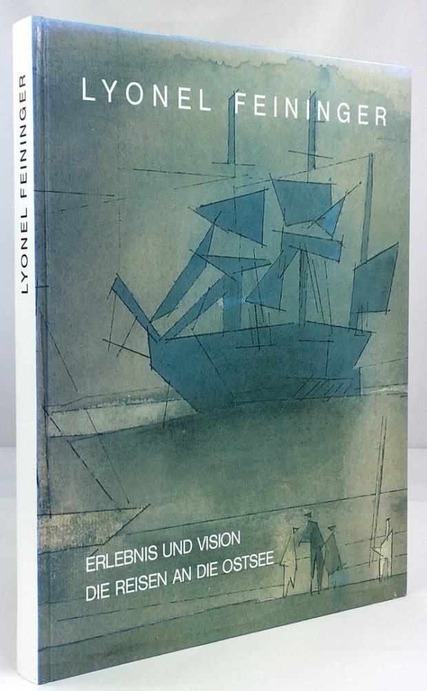 Abbildung von "Lyonel Feininger. Erlebnis und Vision. Die Reisen an die Ostsee 1892-1939."