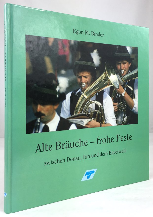 Abbildung von "Alte Bräuche - frohe Feste zwischen Donau, Inn und dem Bayerwald."
