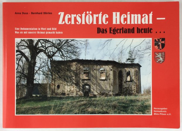 Abbildung von "Zerstörte Heimat - Das Egerland heute ... Eine Dokumentation in Wort und Bild..."
