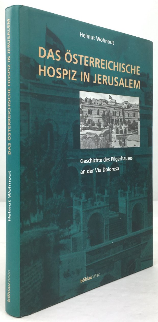 Abbildung von "Das österreichische Hospiz in Jerusalem. Geschichte des Pilgerhauses an der Via Dolorosa..."