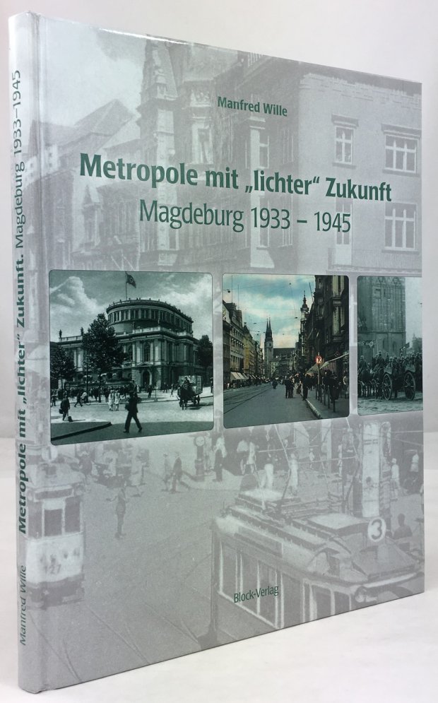 Abbildung von "Metropole mit "lichter" Zukunft. Magdeburg 1933 - 1945."