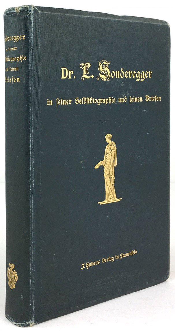 Abbildung von "Dr. L. Sonderegger in seiner Selbstbiographie und seinen Briefen. Mit dem (gestochenen) Porträt Sondereggers."