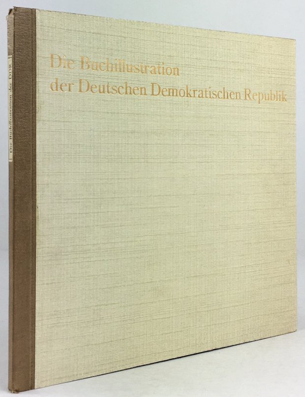 Abbildung von "Die Buchillustration der Deutschen Demokratischen Republik. Text: Erich Schwanecke. Bilderläuterungen : Gert Klitzke..."