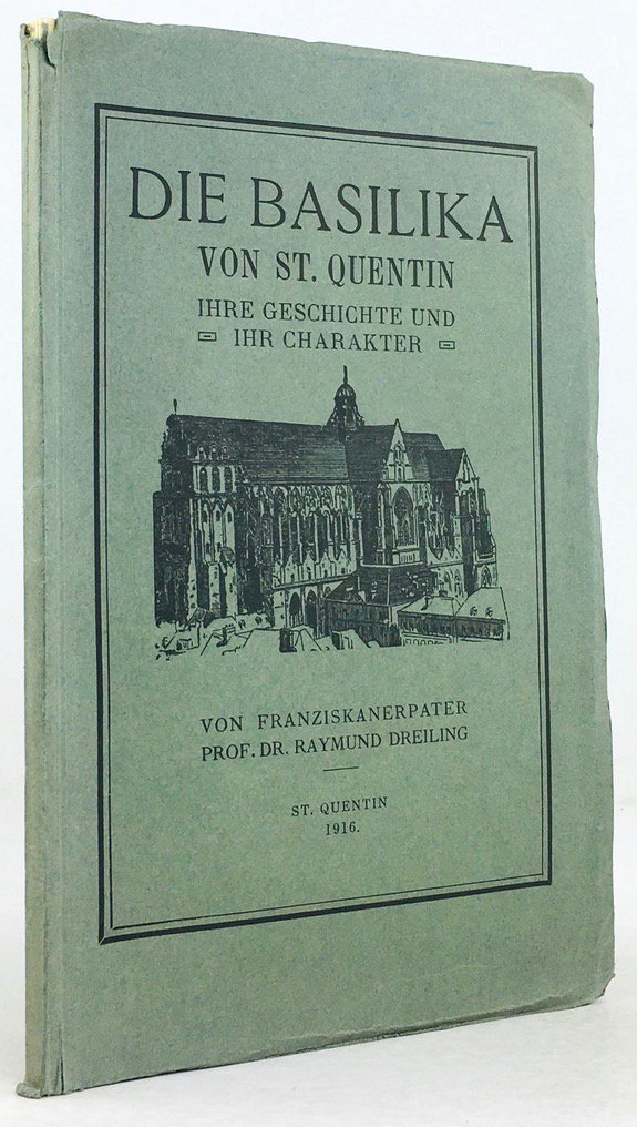 Abbildung von "Die Basilika von St. Quentin. Ihre Geschichte und ihr Charakter. Mit 26 Abbildungen. "