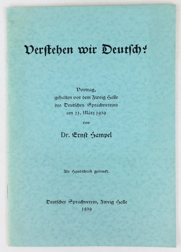 Abbildung von "Verstehen wir Deutsch ? Vortrag, gehalten vor dem Zweig Halle des Deutschen Sprachvereins am 21. März 1939. Als Handschrift gedruckt..."