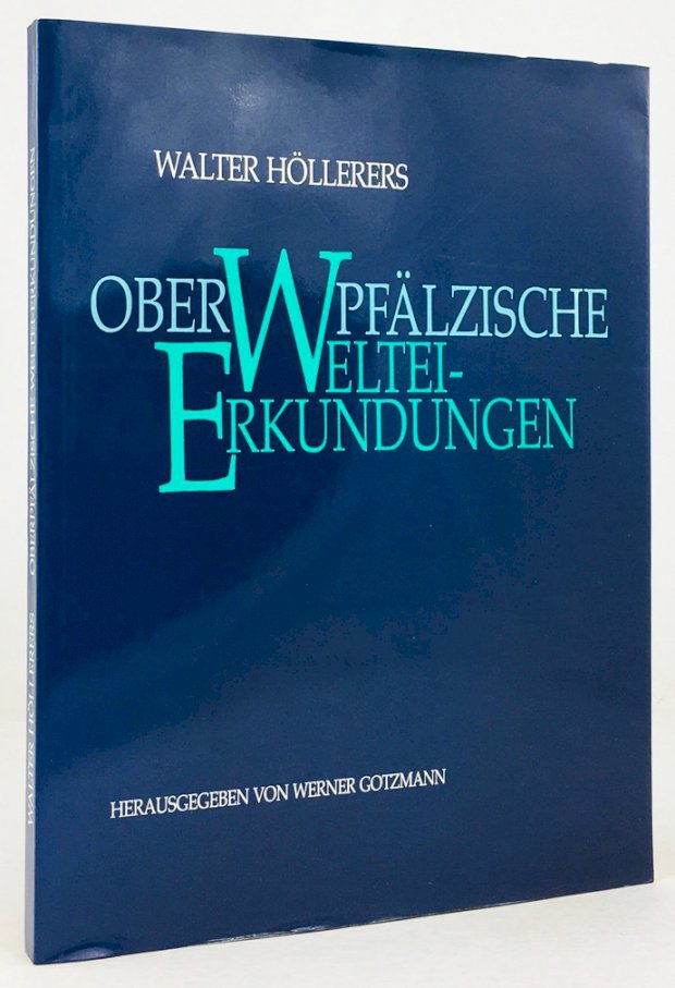 Abbildung von "Walter Höllerers Oberpfälzische Weltei - Erkundungen. "