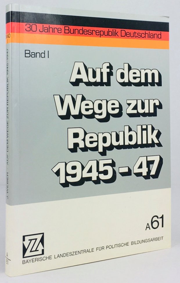 Abbildung von "Auf dem Wege zur Republik 1945-1947. Mit Beiträgen von Gebhard Diemer,..."