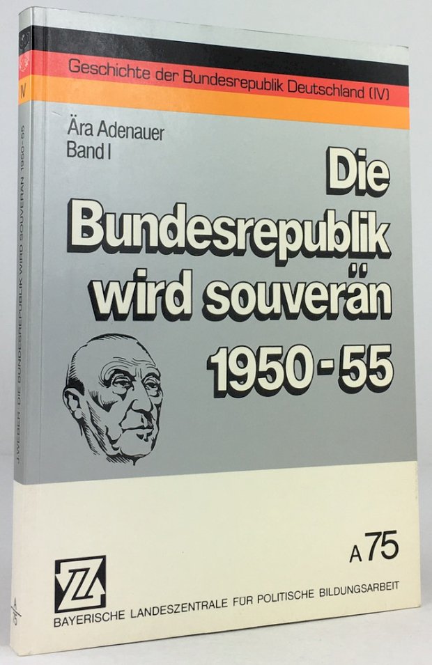 Abbildung von "Die Bundesrepublik wird souverän 1950-1955.Mit Beiträgen von Peter Steinbach, Jürgen Weber,..."