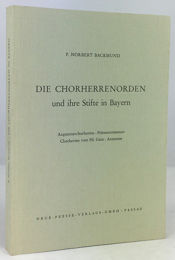 Abbildung von "Die Chorherrenorden und ihre Stifte in Bayern. Augustinerchorherren - Prämonstratenser - Chorherren vom Hl..."