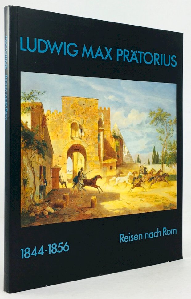 Abbildung von "Ludwig Max Prätorius 1844 - 1856. Reisen nach Rom. Katalog zur Ausstellung der Graphischen Sammlung des Germanischen Nationalmuseums von Juni bis August 1987..."