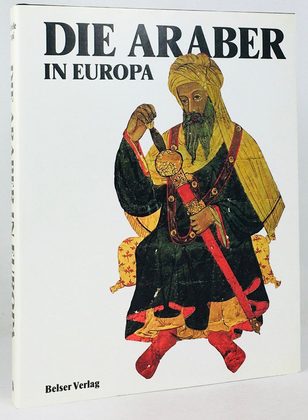 Abbildung von "Die Araber in Europa. Mit einer Einführung von Francesco Gabrieli..."