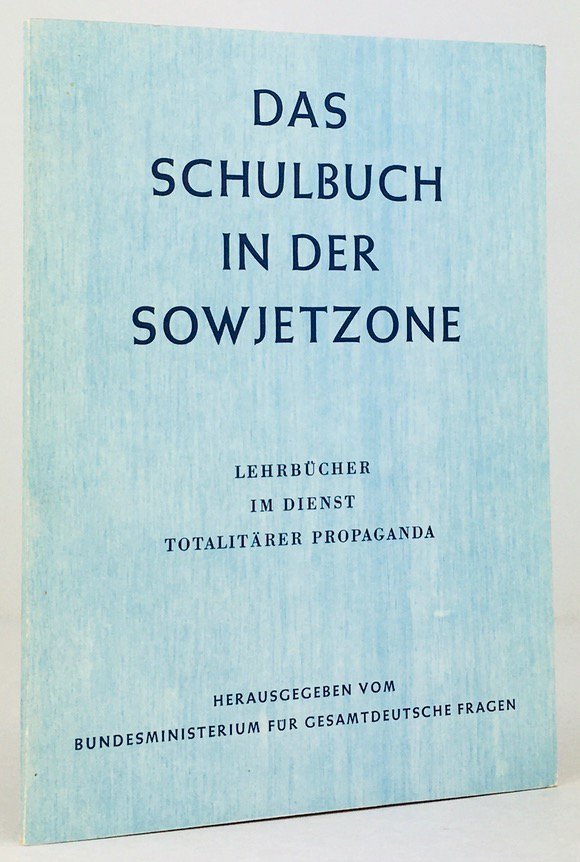 Abbildung von "Das Schulbuch in der Sowjetzone. Lehrbücher im Dienst totalitärer Propaganda..."