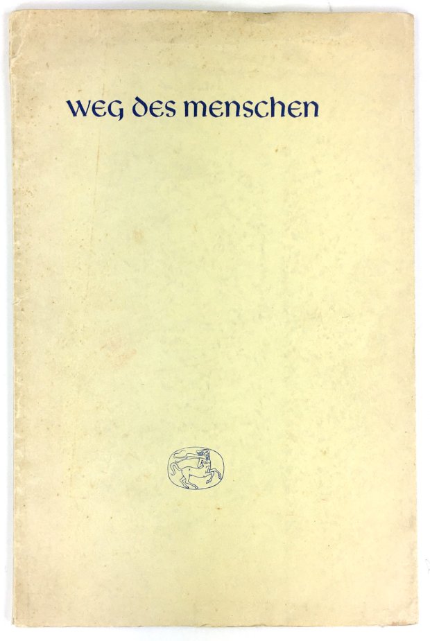 Abbildung von "Weg des Menschen. 'eine wahl aus dem werke von Rudolf Pannwitz' wurde als dritter 'Kentaur-Druck' von der meisterdruckerei Boosten & Stols zu Maastricht aus der Libra,..."