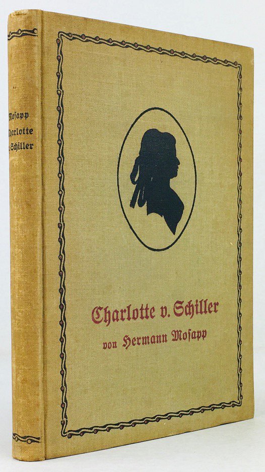 Abbildung von "Charlotte von Schiller. Ein Lebens- und Charakterbild. Mit 2 Lichtdruckbeilagen und 22 Textbildern..."