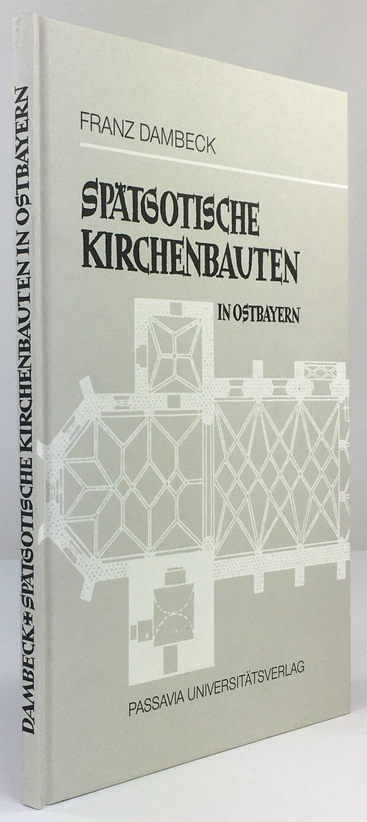 Abbildung von "Spätgotische Kirchenbauten in Ostbayern. Unveränderter Nachdruck mit einem Vorwort von Karl Möseneder."