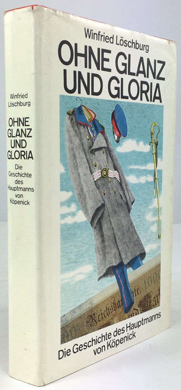 Abbildung von "Ohne Glanz und Gloria. Die Geschichte des Hauptmanns von Köpenick. 2.Aufl."