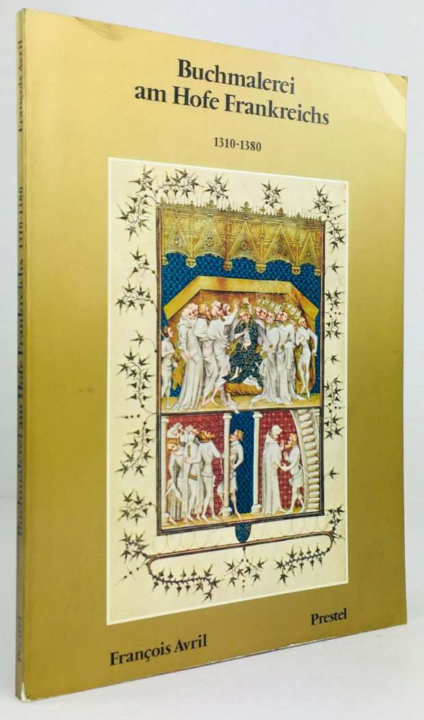 Abbildung von "Buchmalerei am Hofe Frankreichs 1310 - 1380. Die Übesetzung aus dem Französischen besorgte Brigitte Sauerländer."