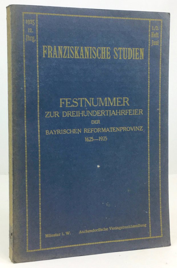 Abbildung von "Franziskanische Studien. Festnummer zur Dreihundertjahrfeier der Bayrischen Reformatenprovinz 1625 - 1925."