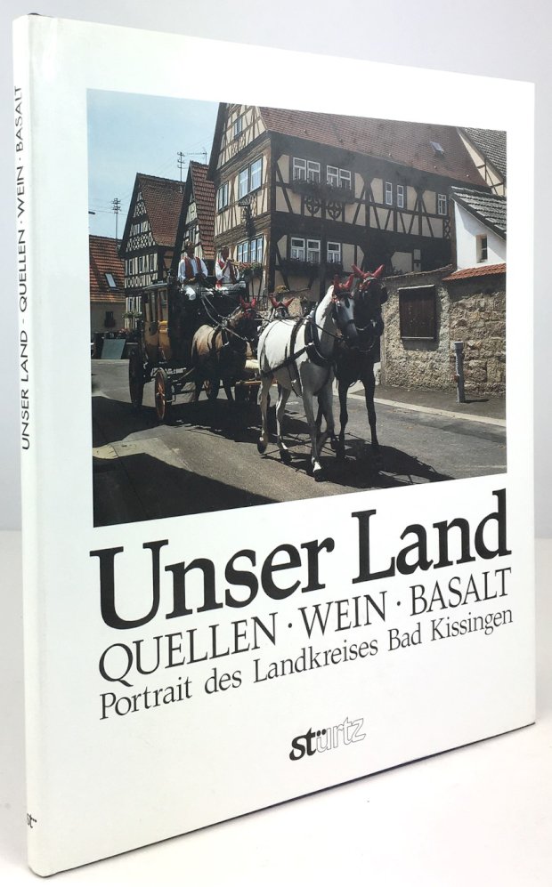 Abbildung von "Unser Land. Quellen. Wein. Basalt. Portrait des Landkreises Bad Kissingen..."