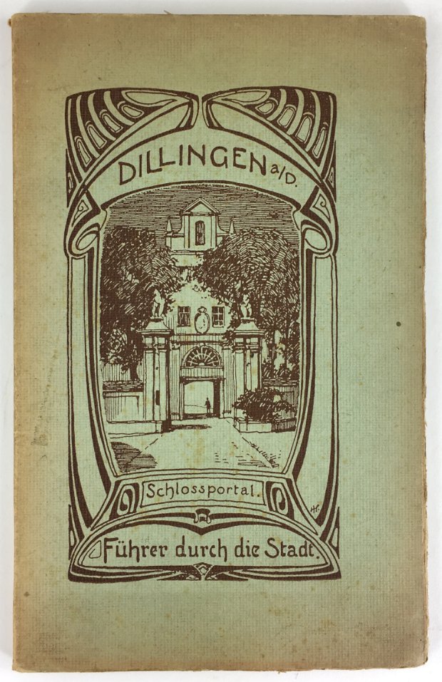 Abbildung von "Dillingen a. D. Führer durch die Stadt. Mit 10 Illustrationen und 1 Titelbilde von Joseph Haseneder."